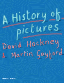 A History of Pictures : From the Cave to the Computer Screen, Hardback A History of Pictures : From the Cave to the Computer Screen, Hardback