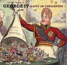 George IV : A Life in Caricature, Hardback Book George IV : A Life in Caricature, Hardback Book