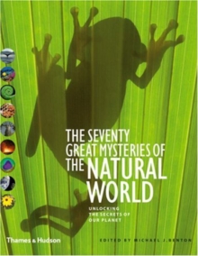 The Seventy Great Mysteries of the Natural World : Unlocking the Secrets of Our Planet, Hardback The Seventy Great Mysteries of the Natural World : Unlocking the Secrets of Our Planet, Hardback