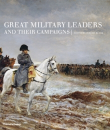 Great Military Leaders and Their Campaigns, Hardback Great Military Leaders and Their Campaigns, Hardback
