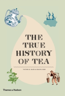The True History of Tea, Hardback Book The True History of Tea, Hardback Book