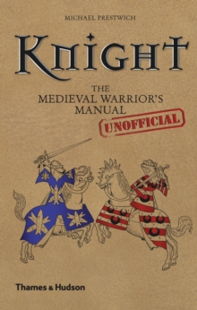 Knight : The Medieval Warrior's (unofficial) Manual, Hardback Book Knight : The Medieval Warrior's (unofficial) Manual, Hardback Book