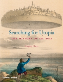 Searching for Utopia : The History of an Idea, Hardback Book Searching for Utopia : The History of an Idea, Hardback Book