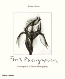 Flora Photographica : Masterpieces of Flower Photography from 1835 to the Present, Paperback Flora Photographica : Masterpieces of Flower Photography from 1835 to the Present, Paperback