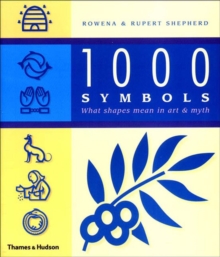 1000 Symbols : What Shapes Mean in Art and Myth, Paperback 1000 Symbols : What Shapes Mean in Art and Myth, Paperback