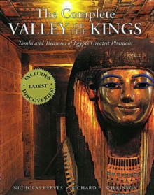 The Complete Valley of the Kings : Tombs and Treasures of Egypt's Greatest Pharaohs, Paperback Book The Complete Valley of the Kings : Tombs and Treasures of Egypt's Greatest Pharaohs, Paperback Book