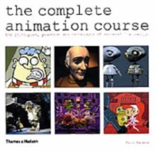 The Complete Animation Course : The Principles, Practice and Techniques of Successful Animation, Paperback Book The Complete Animation Course : The Principles, Practice and Techniques of Successful Animation, Paperback Book