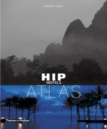 Hip Hotels: Atlas, Paperback Hip Hotels: Atlas, Paperback