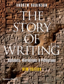 The Story of Writing : Alphabets, Hieroglyphs and Pictograms, Paperback The Story of Writing : Alphabets, Hieroglyphs and Pictograms, Paperback