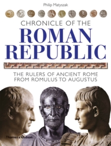 Chronicle of the Roman Republic : The Rulers of Ancient Rome from Romulus to Augustus, Paperback Book Chronicle of the Roman Republic : The Rulers of Ancient Rome from Romulus to Augustus, Paperback Book