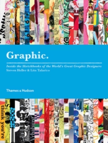Graphic : Inside the Sketchbooks of the World's Great Graphic Designers, Paperback Graphic : Inside the Sketchbooks of the World's Great Graphic Designers, Paperback