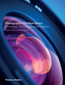 Photography: The New Basics : Principles, Techniques & Practice, Paperback Book Photography: The New Basics : Principles, Techniques & Practice, Paperback Book