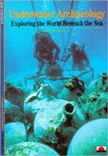 Underwater Archaeology : Exploring the World Beneath the Sea, Paperback Book Underwater Archaeology : Exploring the World Beneath the Sea, Paperback Book