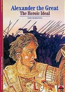 Alexander the Great : The Heroic Ideal, Paperback Book Alexander the Great : The Heroic Ideal, Paperback Book