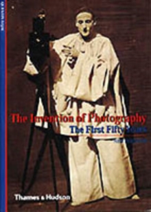 The Invention of Photography : The First Fifty Years, Paperback Book The Invention of Photography : The First Fifty Years, Paperback Book