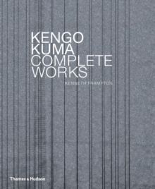 Kengo Kuma : Complete Works, Hardback Book Kengo Kuma : Complete Works, Hardback Book