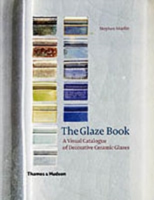 The Glaze Book : A Visual Catalogue of Decorative Ceramic Glazes, Spiral bound The Glaze Book : A Visual Catalogue of Decorative Ceramic Glazes, Spiral bound
