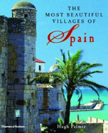 The Most Beautiful Villages of Spain, Hardback Book The Most Beautiful Villages of Spain, Hardback Book