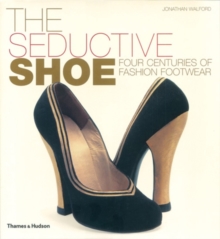 The Seductive Shoe : Four Centuries of Fashion Footwear, Hardback Book The Seductive Shoe : Four Centuries of Fashion Footwear, Hardback Book