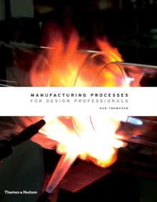Manufacturing Processes for Design Professionals, Hardback Book Manufacturing Processes for Design Professionals, Hardback Book