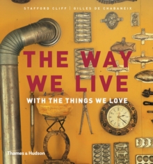 The Way We Live : With the Things We Love, Hardback The Way We Live : With the Things We Love, Hardback