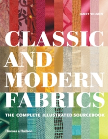Classic and Modern Fabrics : The Complete Illustrated Sourcebook, Hardback Book Classic and Modern Fabrics : The Complete Illustrated Sourcebook, Hardback Book
