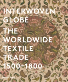 Interwoven Globe : The Worldwide Textile Trade 1500-1800, Hardback Book Interwoven Globe : The Worldwide Textile Trade 1500-1800, Hardback Book