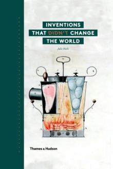 Inventions that Didn't Change the World, Hardback Inventions that Didn't Change the World, Hardback