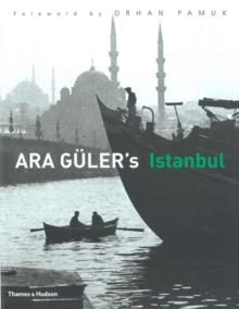 Ara Guler's Istanbul : 40 Years of Photographs, Hardback Ara Guler's Istanbul : 40 Years of Photographs, Hardback