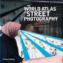The World Atlas of Street Photography, Hardback The World Atlas of Street Photography, Hardback