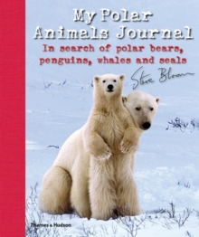 My Polar Animals Journal : In Search of Polar Bears, Penguins, Whales and Seals, Hardback Book My Polar Animals Journal : In Search of Polar Bears, Penguins, Whales and Seals, Hardback Book