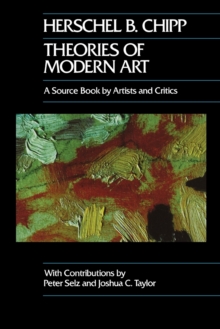 Theories of Modern Art : A Source Book by Artists and Critics, Paperback Theories of Modern Art : A Source Book by Artists and Critics, Paperback
