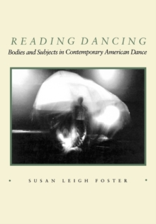 Reading Dancing : Bodies and Subjects in Contemporary American Dance, Paperback Book Reading Dancing : Bodies and Subjects in Contemporary American Dance, Paperback Book