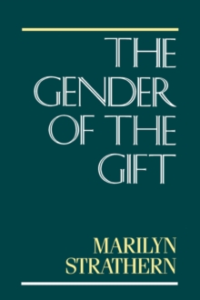 The Gender of the Gift : Problems with Women and Problems with Society in Melanesia, Paperback Book The Gender of the Gift : Problems with Women and Problems with Society in Melanesia, Paperback Book