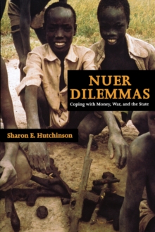 Nuer Dilemmas : Coping with Money, War and the State, Paperback Book Nuer Dilemmas : Coping with Money, War and the State, Paperback Book