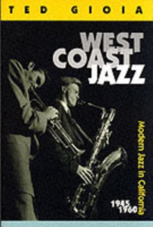 West Coast Jazz : Modern Jazz in California, 1945-1960, Paperback Book West Coast Jazz : Modern Jazz in California, 1945-1960, Paperback Book