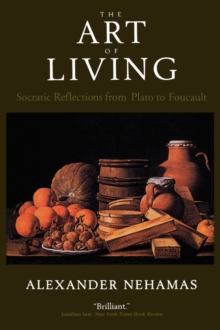 The Art of Living : Socratic Reflections from Plato to Foucault, Paperback Book The Art of Living : Socratic Reflections from Plato to Foucault, Paperback Book