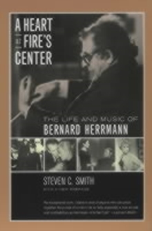 A Heart at Fire's Center : The Life and Music of Bernard Herrmann, Paperback Book A Heart at Fire's Center : The Life and Music of Bernard Herrmann, Paperback Book