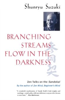 Branching Streams Flow in the Darkness : Zen Talks on the Sandokai, Paperback Book Branching Streams Flow in the Darkness : Zen Talks on the Sandokai, Paperback Book