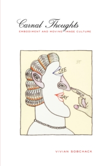 Carnal Thoughts : Embodiment and Moving Image Culture, Paperback Carnal Thoughts : Embodiment and Moving Image Culture, Paperback