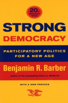 Strong Democracy : Participatory Politics for a New Age, Paperback Book Strong Democracy : Participatory Politics for a New Age, Paperback Book