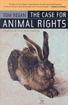 The Case for Animal Rights : Updated with a New Preface, Paperback Book The Case for Animal Rights : Updated with a New Preface, Paperback Book