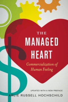 The Managed Heart : Commercialization of Human Feeling, Paperback Book The Managed Heart : Commercialization of Human Feeling, Paperback Book