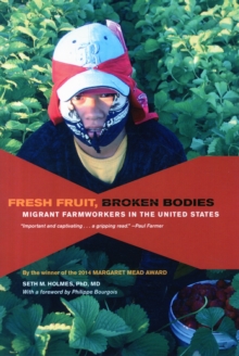 Fresh Fruit, Broken Bodies : Migrant Farmworkers in the United States, Paperback Book Fresh Fruit, Broken Bodies : Migrant Farmworkers in the United States, Paperback Book