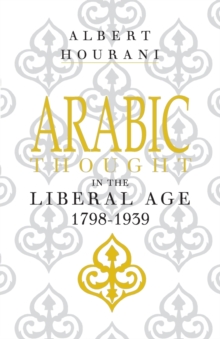 Arabic Thought in the Liberal Age 1798-1939, Paperback Book Arabic Thought in the Liberal Age 1798-1939, Paperback Book