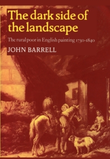 The Dark Side of the Landscape : The Rural Poor in English Painting 1730-1840, Paperback Book The Dark Side of the Landscape : The Rural Poor in English Painting 1730-1840, Paperback Book