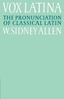 Vox Latina : A Guide to the Pronunciation of Classical Latin, Paperback Vox Latina : A Guide to the Pronunciation of Classical Latin, Paperback