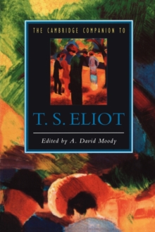 The Cambridge Companion to T. S. Eliot, Paperback Book The Cambridge Companion to T. S. Eliot, Paperback Book