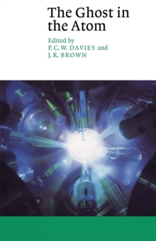 The Ghost in the Atom : A Discussion of the Mysteries of Quantum Physics, Paperback The Ghost in the Atom : A Discussion of the Mysteries of Quantum Physics, Paperback