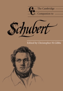 The Cambridge Companion to Schubert, Paperback Book The Cambridge Companion to Schubert, Paperback Book